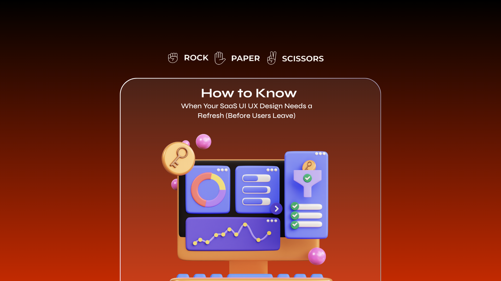 How to Know When Your SaaS UI/UX Design Needs a Refresh (Before Users Leave)